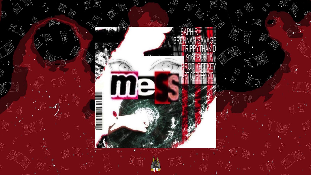 Internet Hippy - Mess (feat. Saphir, Brennan Savage, TrippyThaKid, & 916Frosty) [Prod. By GeeKey]