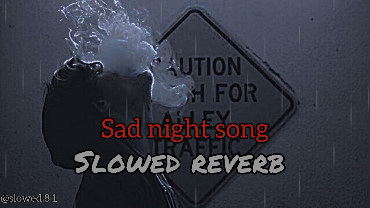 Sad night song (slowed reverb) sad songs sad (night) brakup song #sadsong #song #breakupmashup #sad 