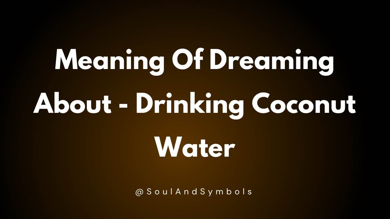 Drinking Coconut Water Dream Meaning Explained ✨