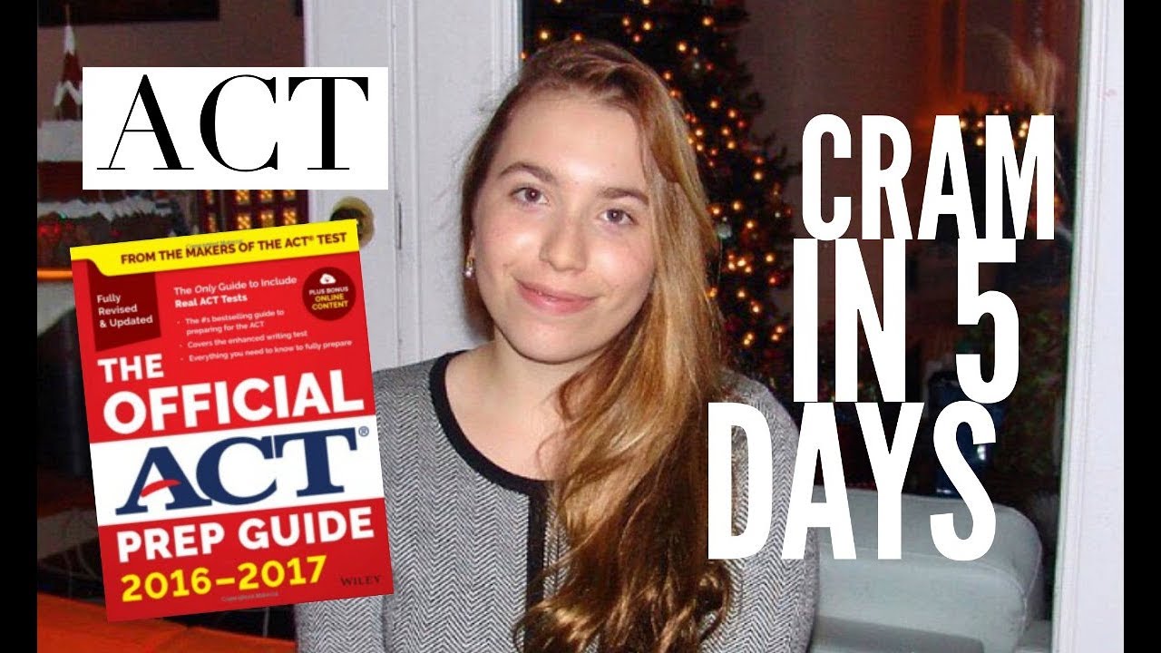 How to CRAM for the ACT in 5 Days!