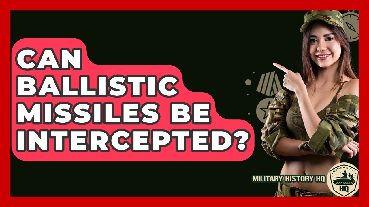 Can Ballistic Missiles Be Intercepted? - Military History HQ