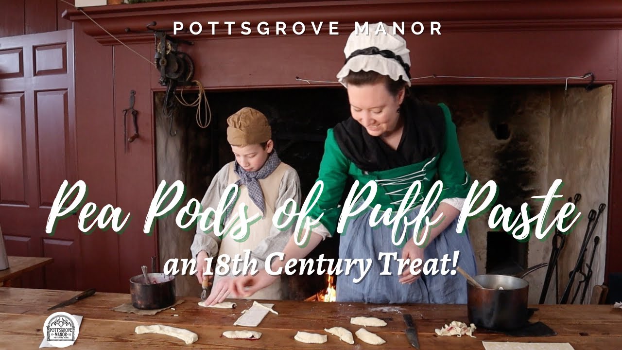 Pea Pods of Puff Paste - Pottsgrove Manor makes 18th Century Food