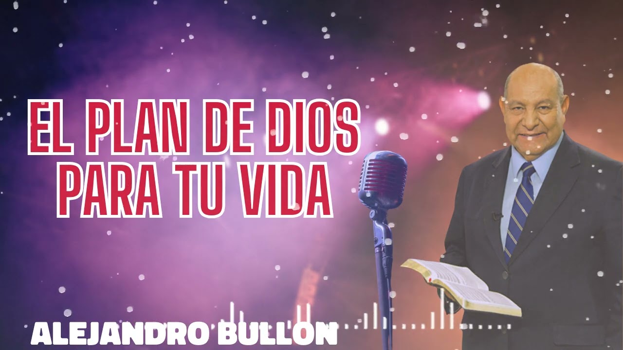 Pr  Bullón   El plan de Dios para tu vida