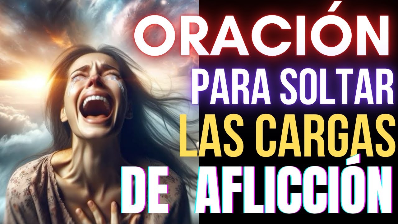 ESCUCHA ESTA ORACIÓN QUE SE LLEVA LA AFLICCIÓN