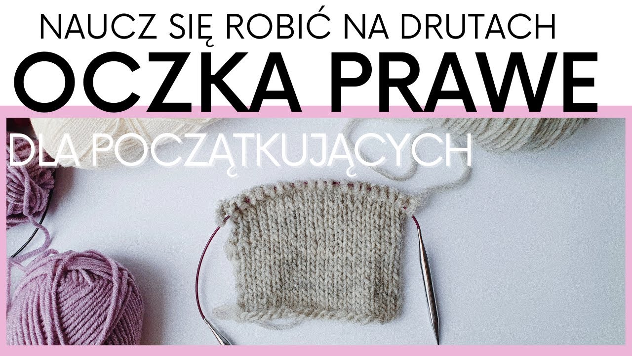 Jak zrobić OCZKA PRAWE - Naucz się robić na drutach #1