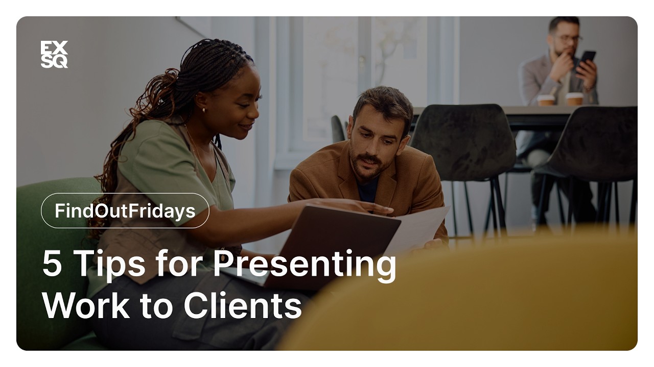5 tips for presenting work to clients | EX Squared | John Gholson
