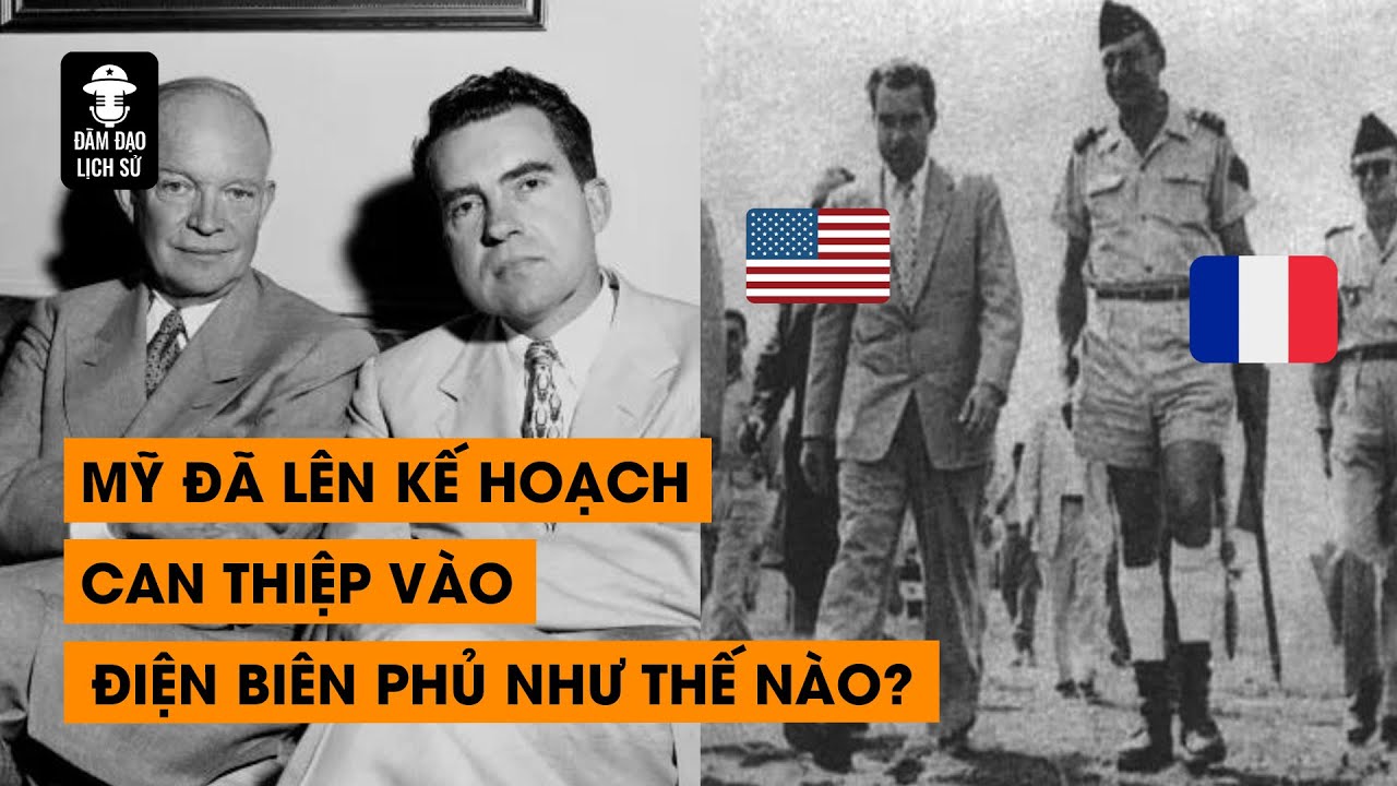 Tập 126: Mỹ đã lên kế hoạch can thiệp vào Điện Biên Phủ như thế nào? | ĐÀM ĐẠO LỊCH SỬ