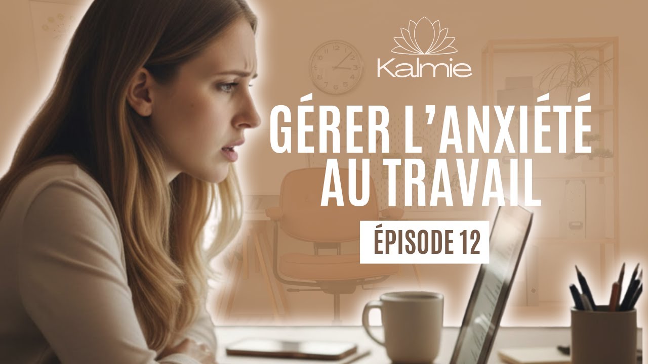 Comment gérer l'anxiété au travail ? Mes conseils pour plus de sérénité au boulot