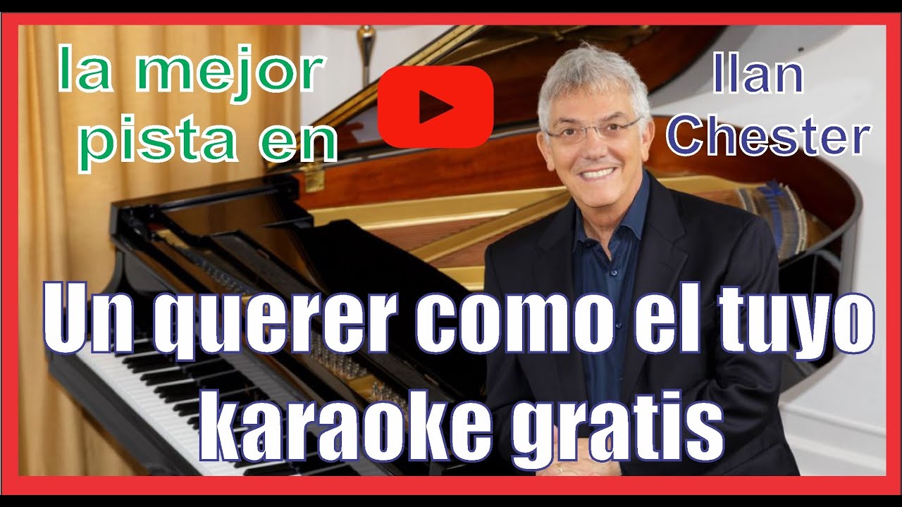 UN QUERER COMO EL TUYO - KARAOKE | ILAN CHESTER | MEJOR PISTA| GRATIS | SIN SELLOS