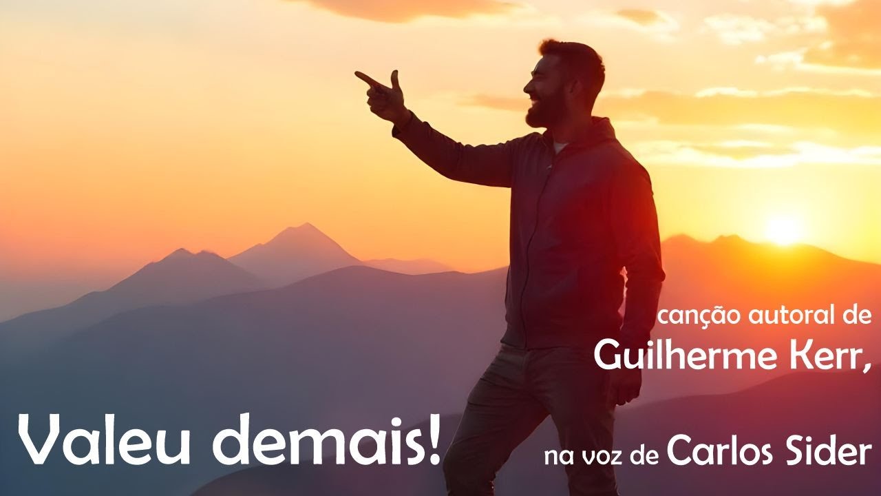 VALEU DEMAIS! - Canção de Guilherme Kerr, na voz de Carlos Sider