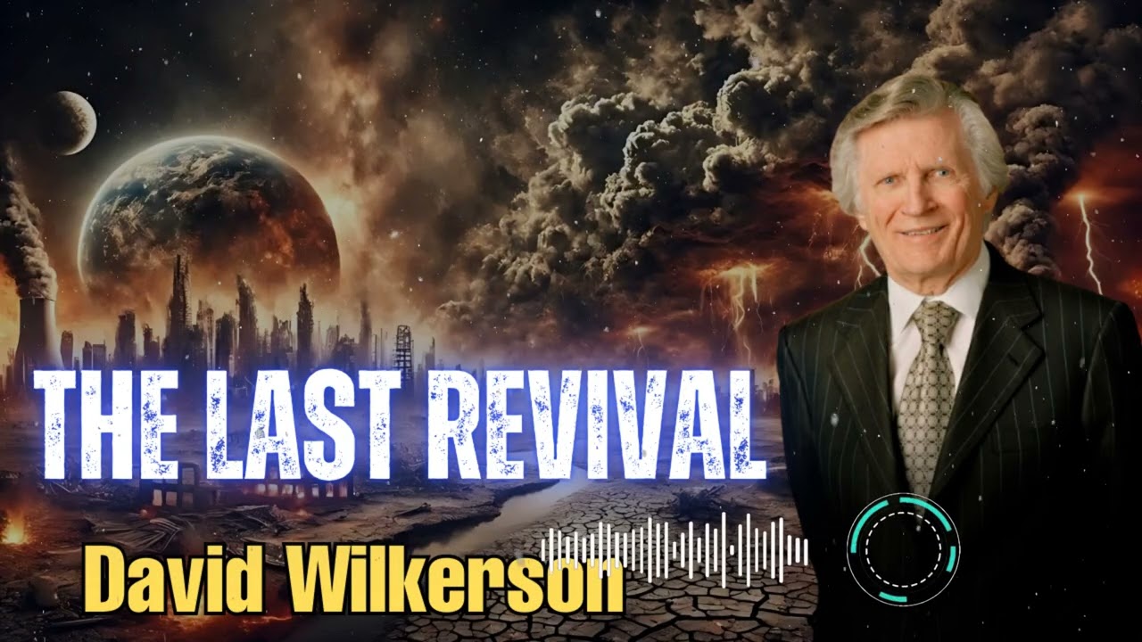 David Wilkerson _ The Last Revival