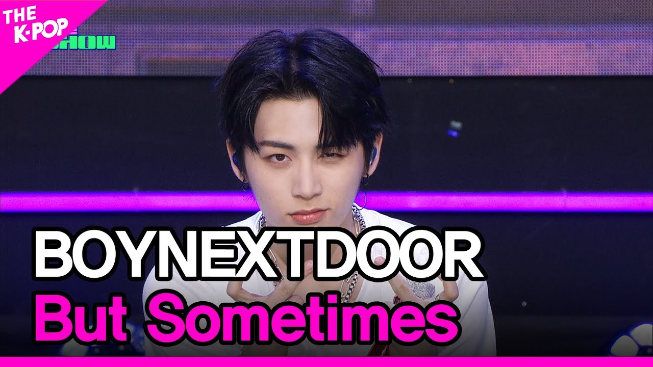 BOYNEXTDOOR, But Sometimes (BOYNEXTDOOR, 뭣 같아)[THE SHOW 230912]