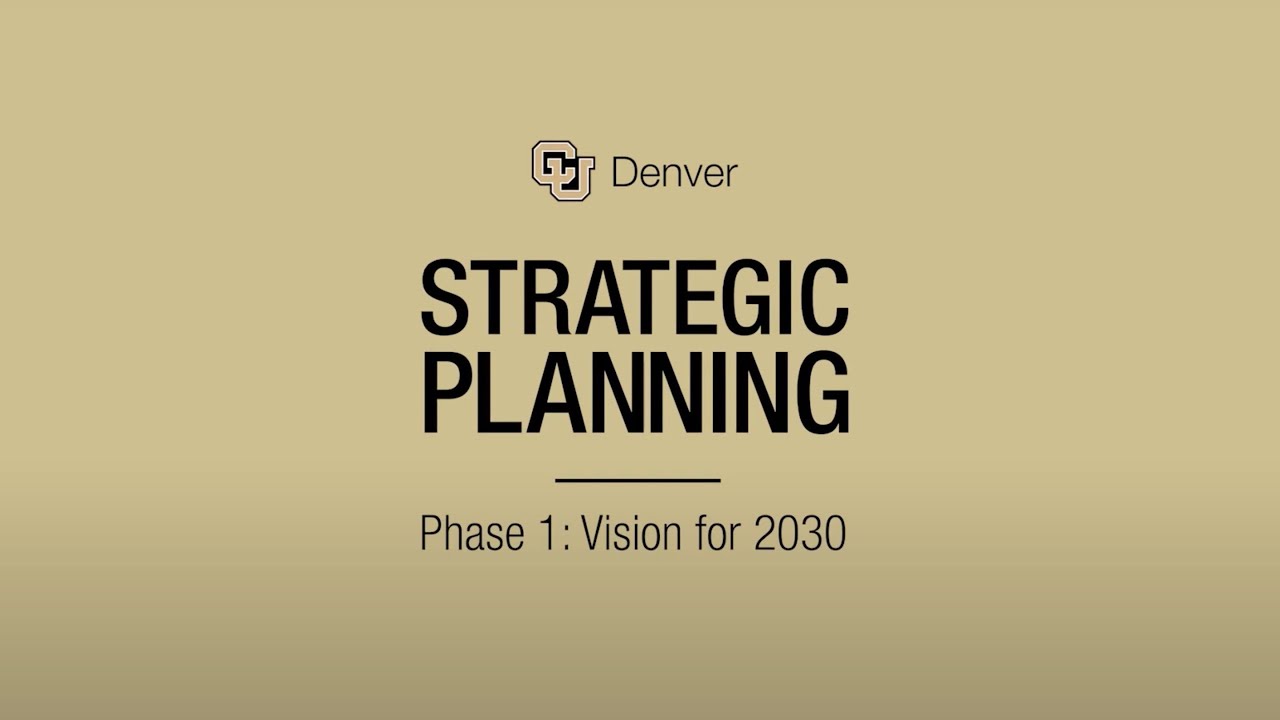 CU Denver Strategic Planning | Phase One: Our Vision for 2030