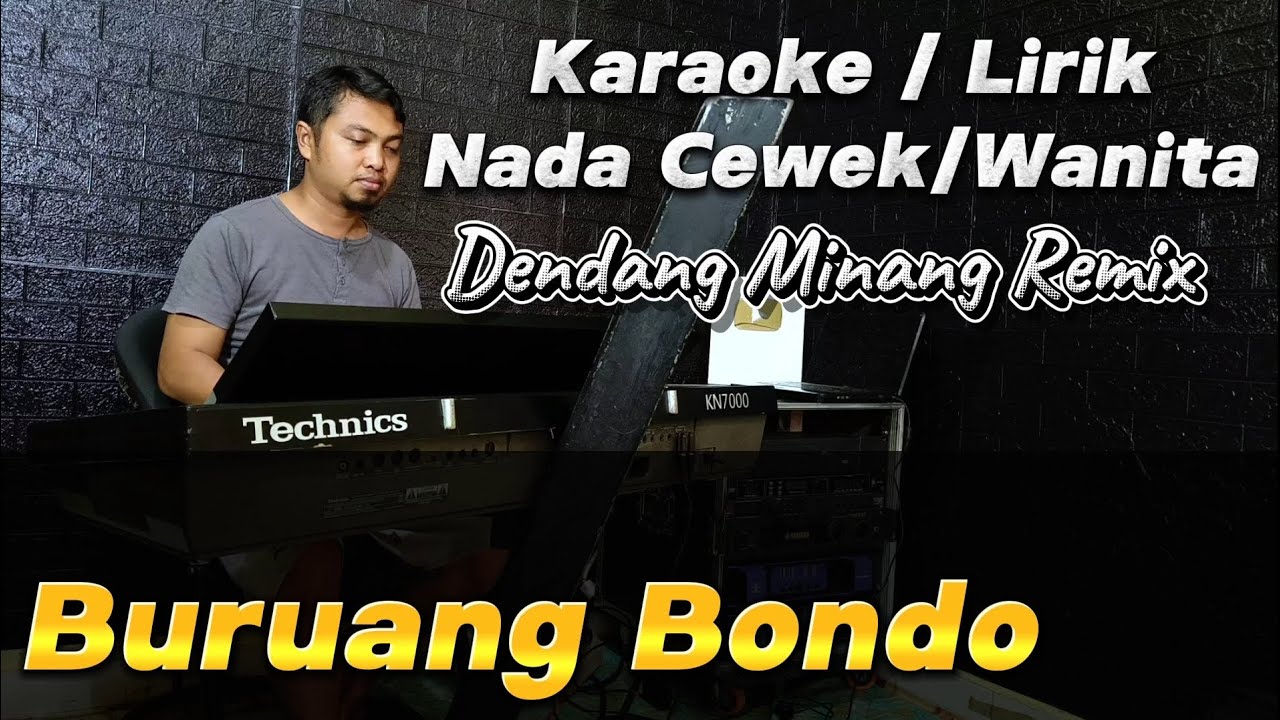 BURUANG BONDO ( Dendang Minang Remix ) - Karaoke/Lirik Nada WANITA