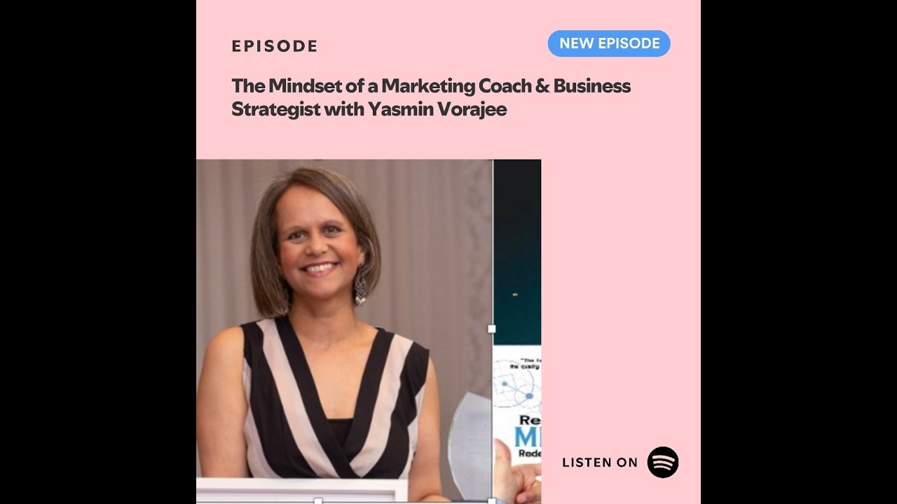 The Mindset of a Marketing Coach & Business Strategist with Yasmin Vorajee
