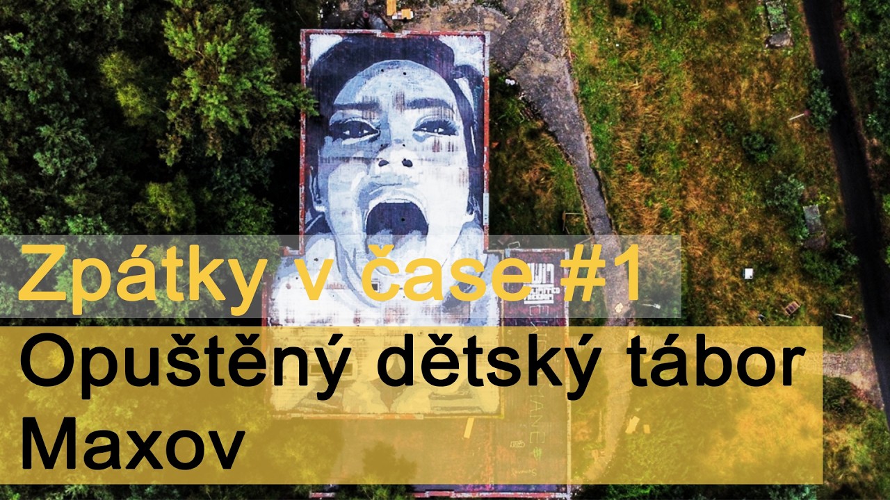 Opuštěný dětský tábor Maxov  (Zpátky v čase #1)