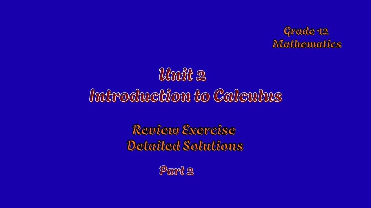 Grade 12 Mathematics: Unit 2 - Introduction to Calculus Review Exercise Detailed Solutions Part 2