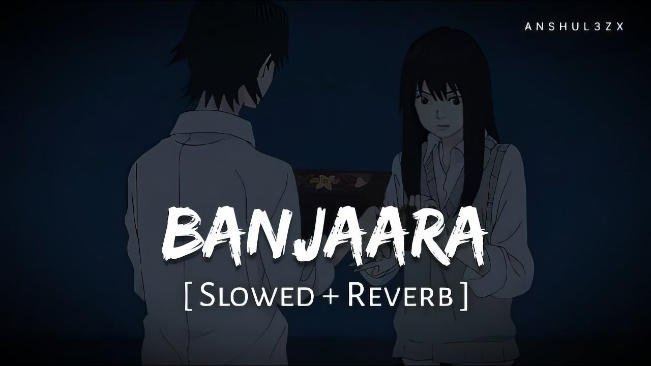 Banjaara (Slowed + Reverb) | Ek Villain | Mohammed Irfan | Anshul3zx