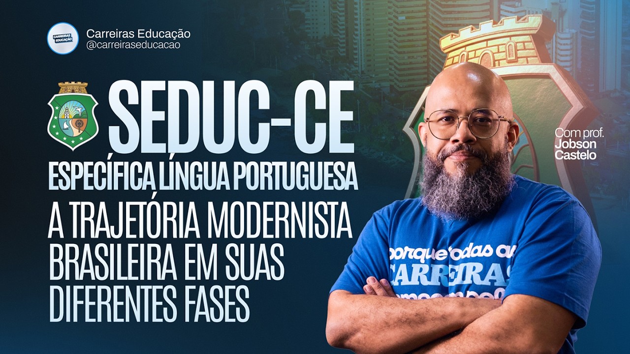 Específica Língua Portuguesa: A trajetória modernista brasileira em suas diferentes fases - SEDUC-CE