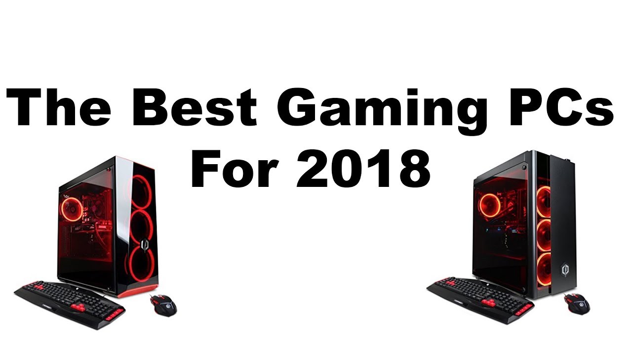 The Best Gaming PCs For 2018 | A Guide For Your Next Purchase
