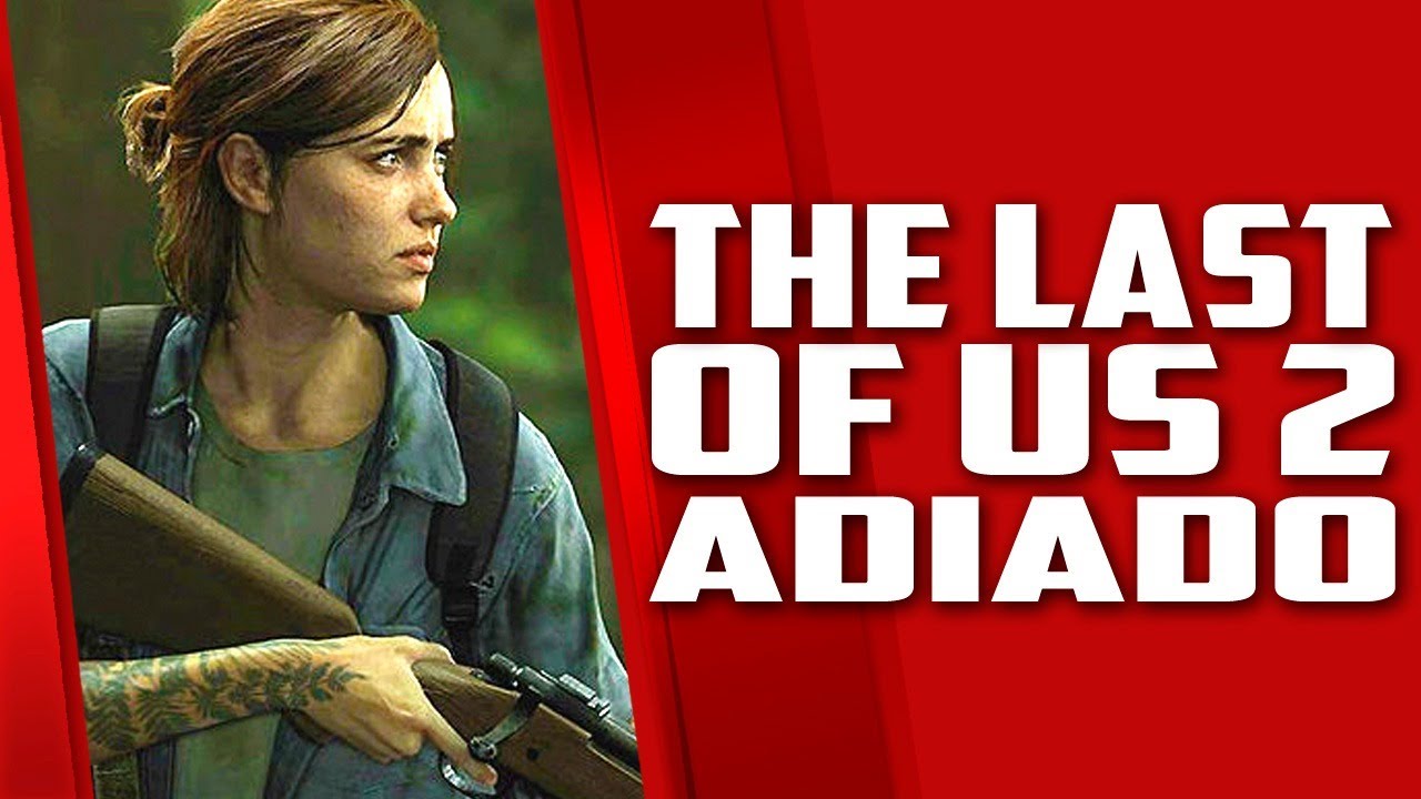 The Last of Us Parte 2 ADIADO sem NENHUMA DATA e decepciona a todos