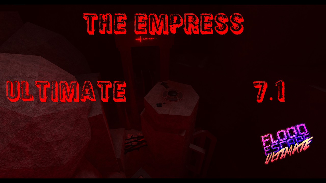 The Empress - 7.1 Ultimate - Flood escape Ultimate