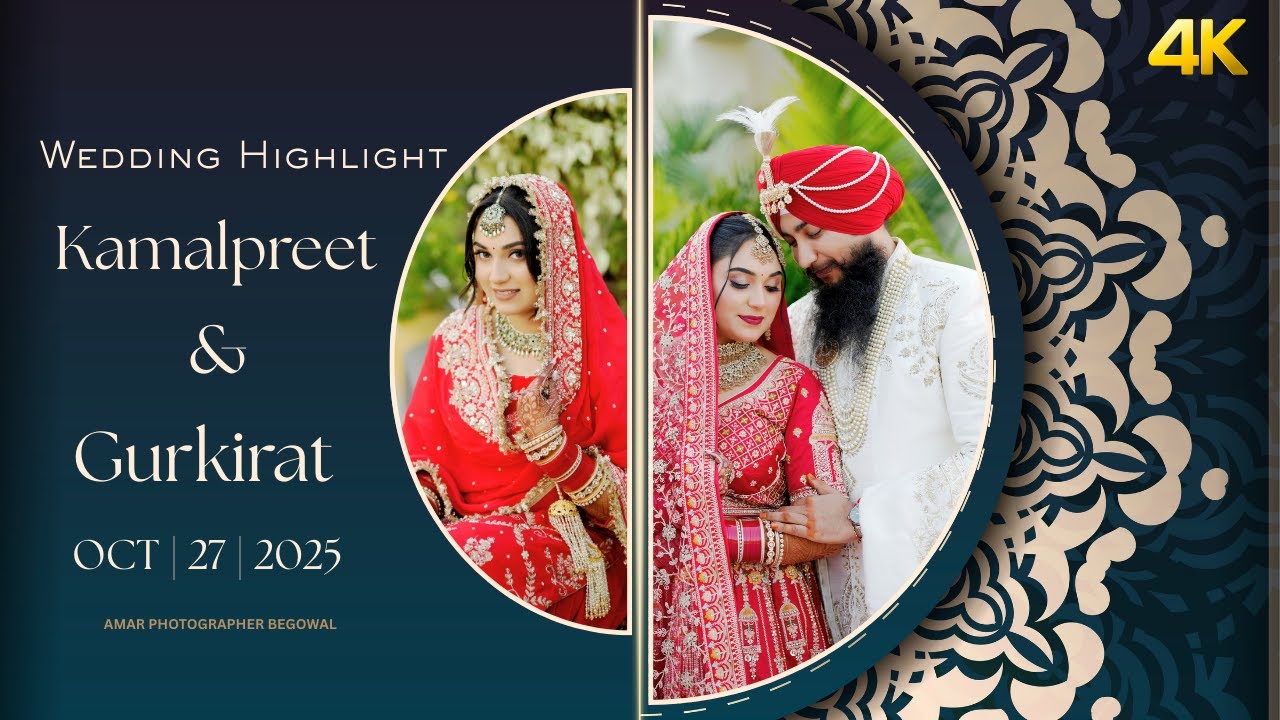 WEDDING HIGHLIGHT 4K 2025  || KAMALPREET & GURKIRAT ||  AMAR PHOTOGRAPHY BEGOWAL