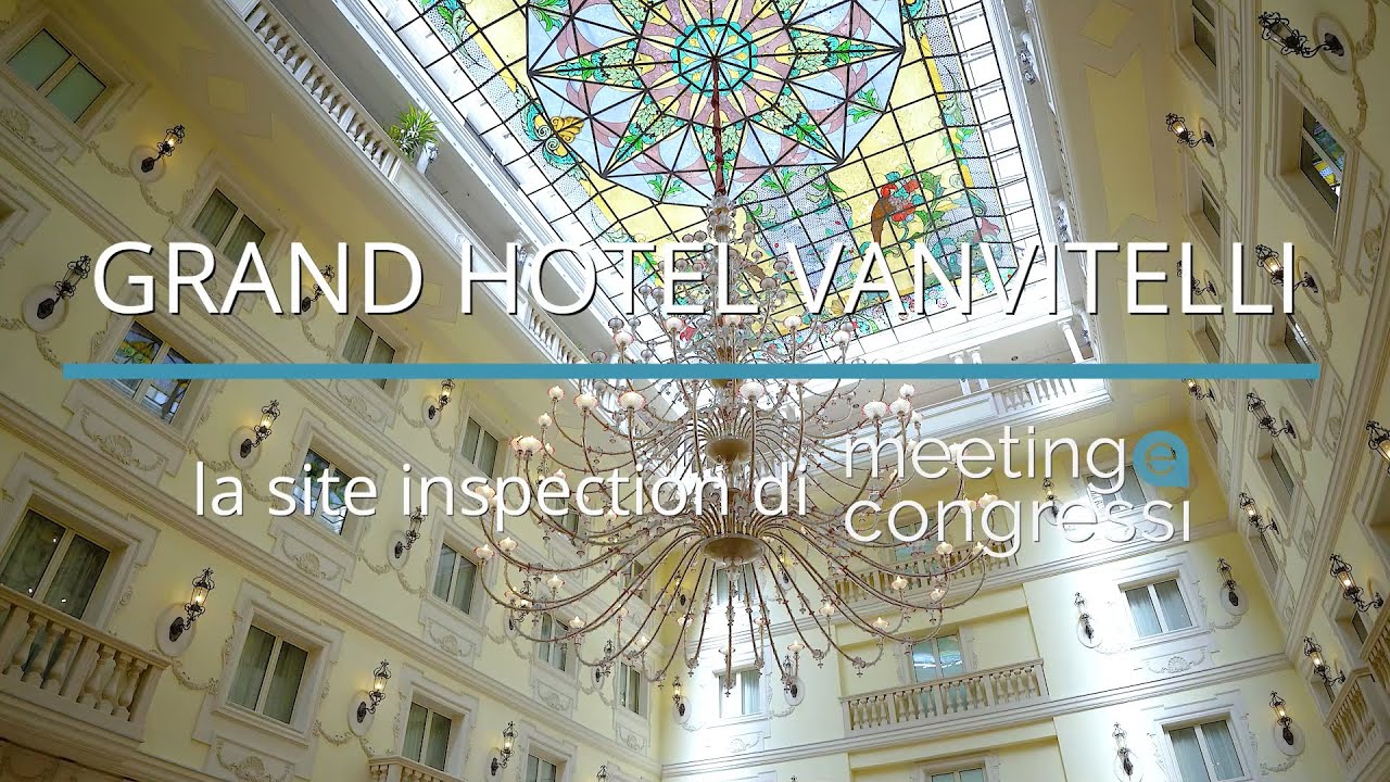 Grand Hotel Vanvitelli | La site inspection di Meeting e Congressi