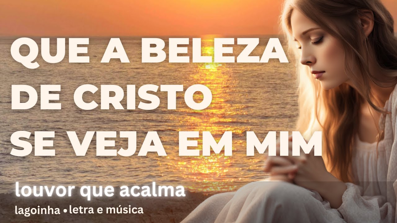 Que a Beleza de Cristo se Veja em Mim - Louvor 2024  #louvor