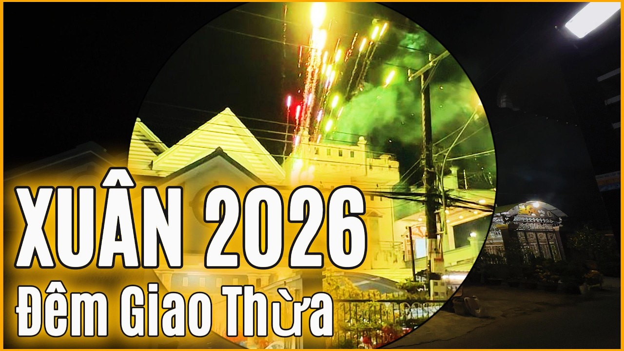 TẾT 2026 | Đêm Giao Thừa Bùng Nổ Tại Nhà Nội.