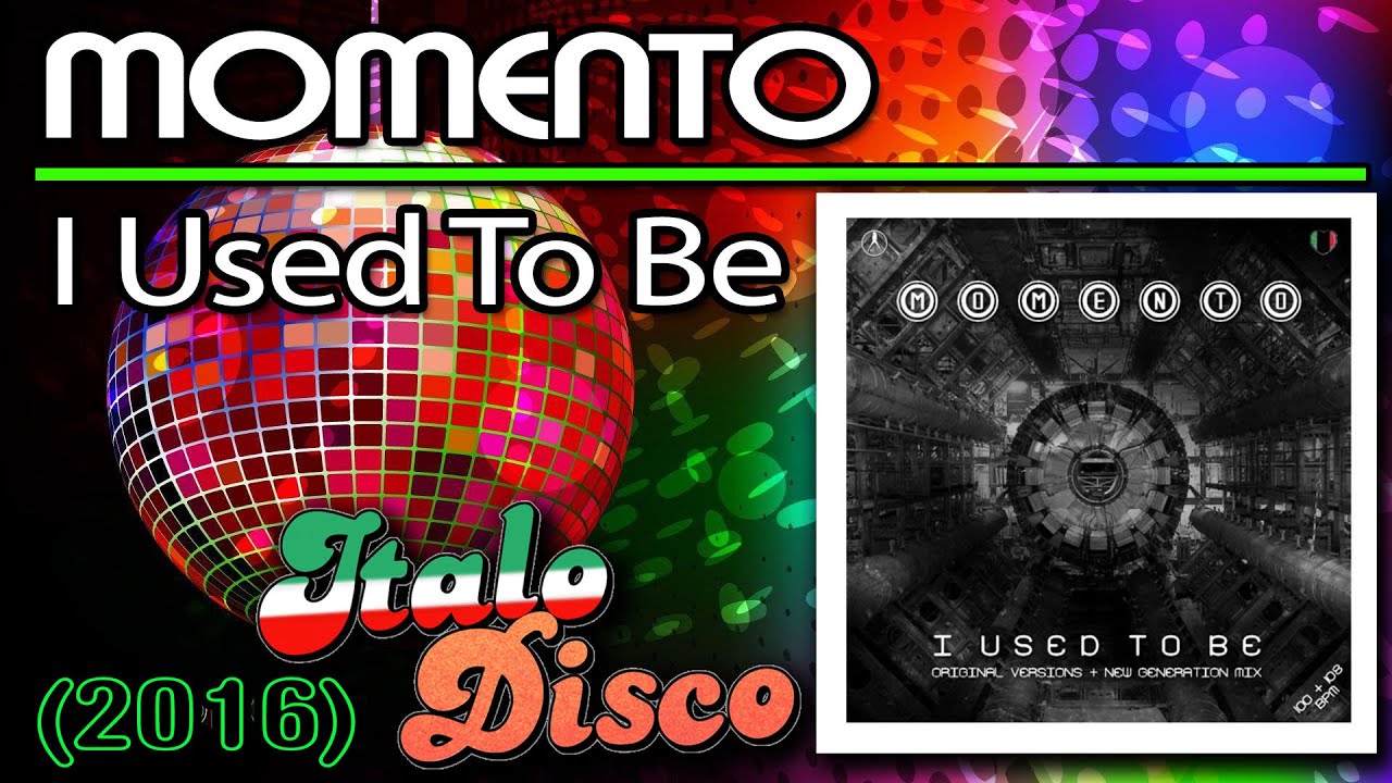 Momento - I Used To Be (2016) ITALO DISCO