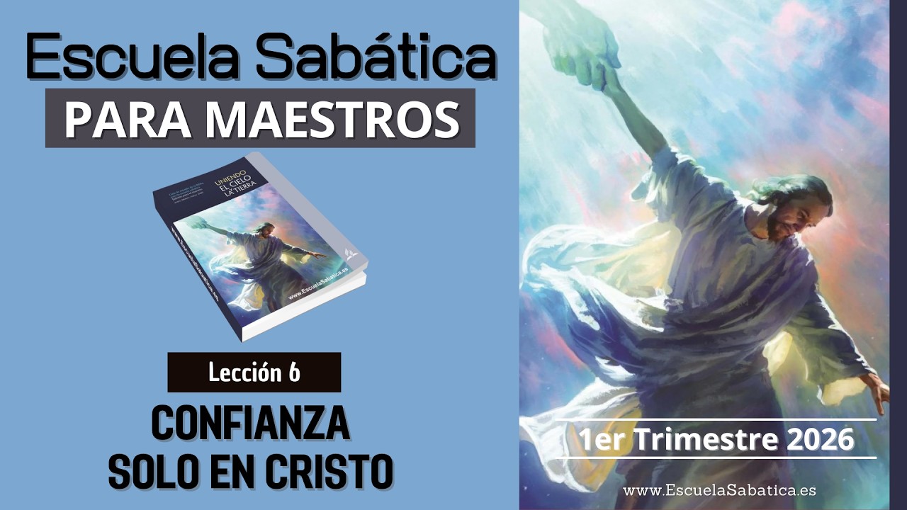 Escuela Sabática | Lección 6 | Confianza solo en Cristo | Lección para MAESTROS