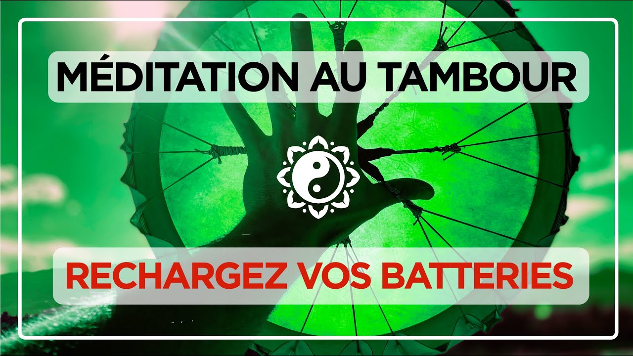 RECHARGEZ VOS BATTERIES ✨ Méditation au tambour 🎧