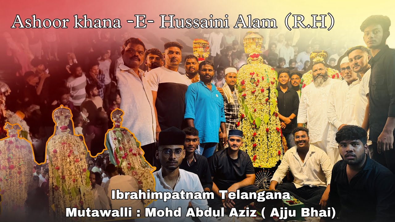 Ashoor khana -E- Hussaini Alam (R.H)Ibrahimpatnam TelanganaMutawalli : Mohd Abdul Aziz 2k24