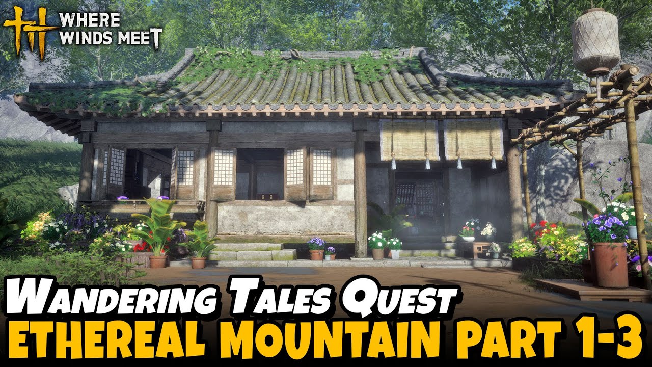 Ethereal Mountain Part 1-3 (Wandering Tales Quest) | Where Winds Meet