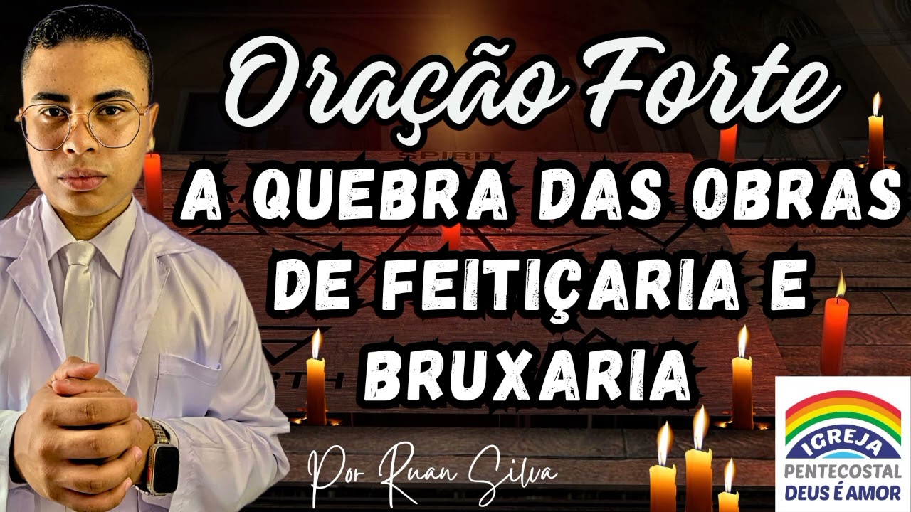 ORAÇÃO DE LIBERTAÇÃO A QUEBRA DAS OBRAS DE FEITIÇARIA E BRUXARIA | GUERRA ESPIRITUAL DE ALTO NÍVEL 🔥