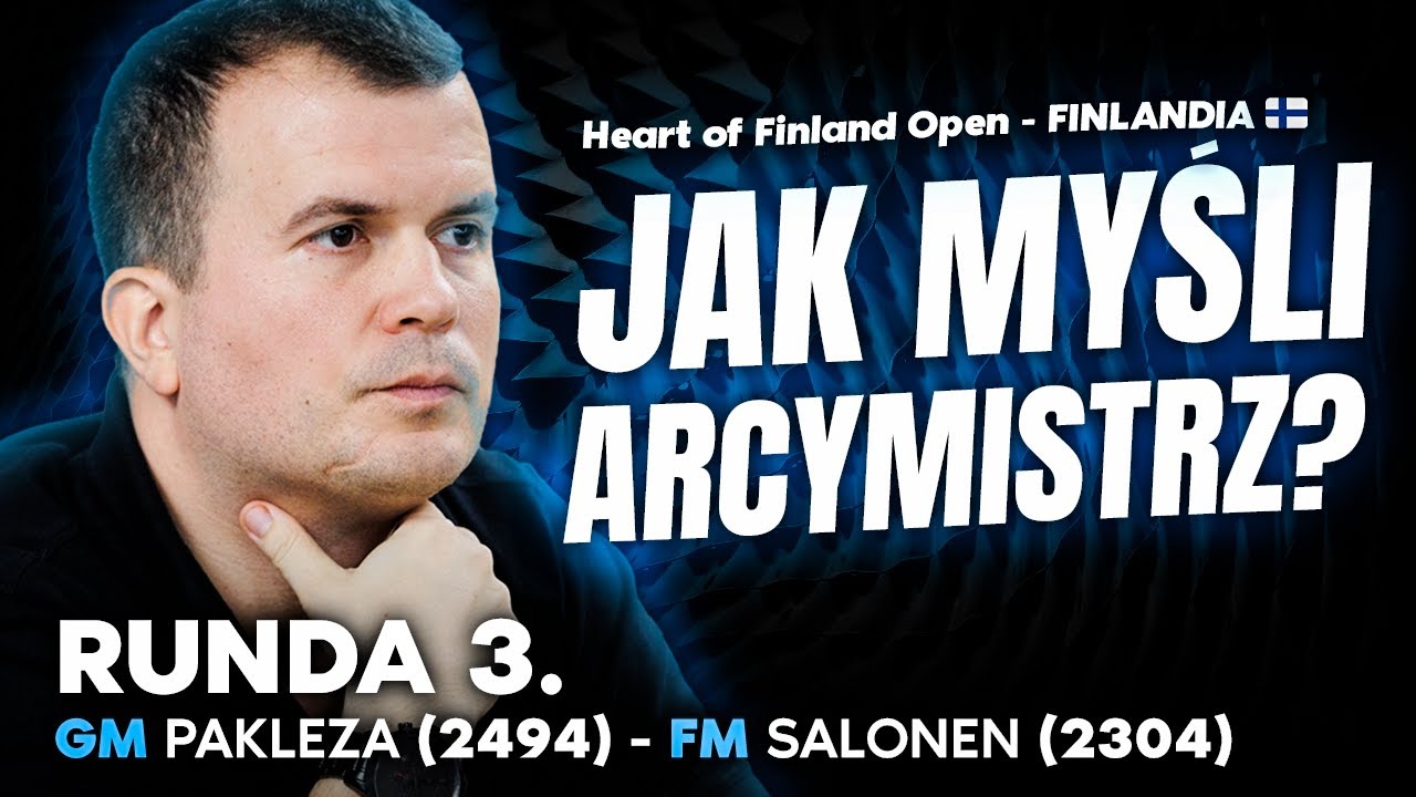 Jak myśli arcymistrz? Odcinek 12. GM PAKLEZA 2484 -  FM SALONEN 2304