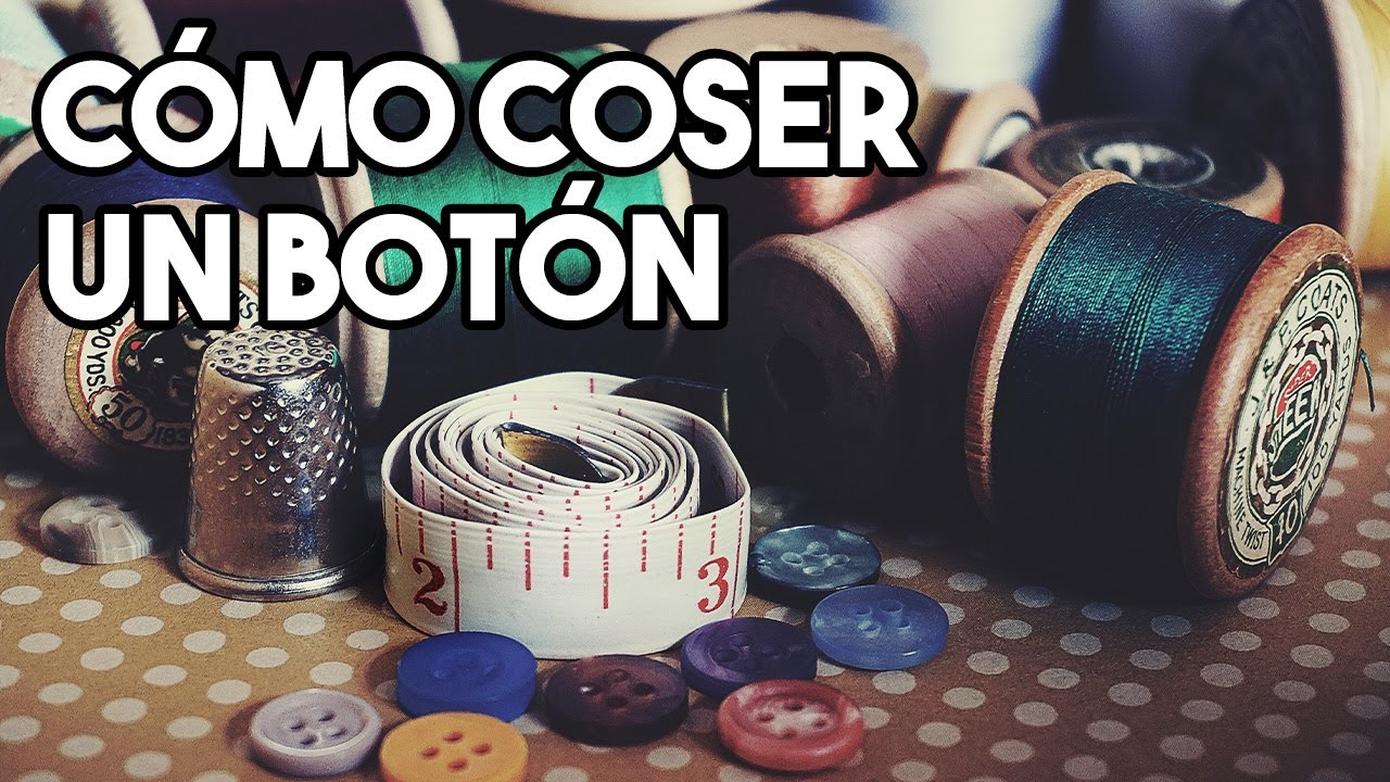 Cómo Coser Un Botón | 5 Sencillos Pasos | Guía Para Coser Botones En Camisas, Chaquetas y Pantalones