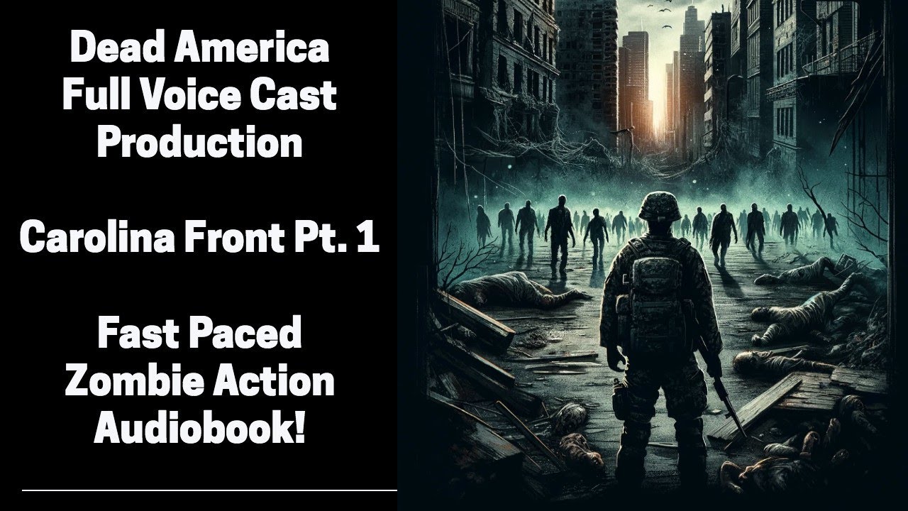 Dead America - Carolina Front - Pt. 1 - Full Voice Cast Production (Complete Zombie Audiobook)