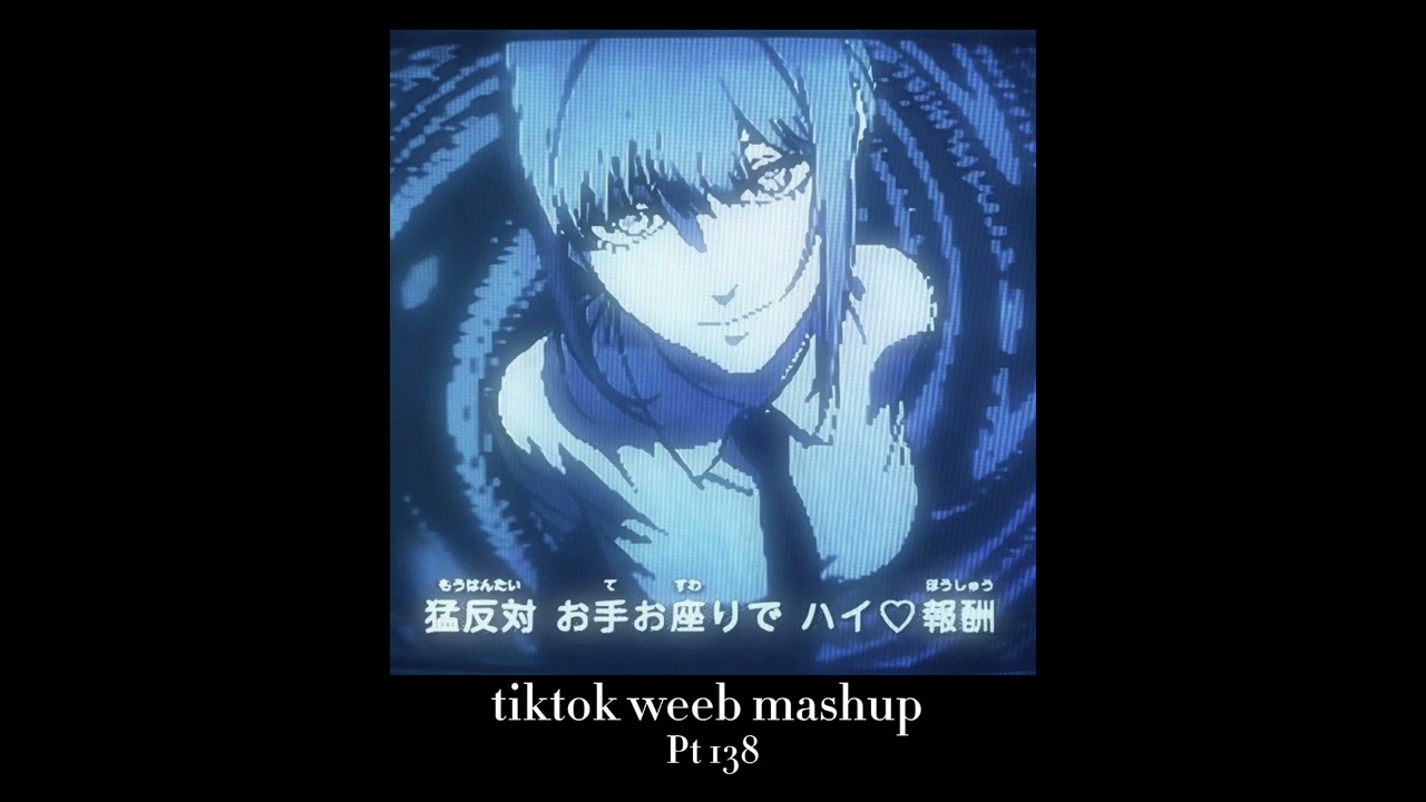 tiktok weeb mashup 138 + timestamps