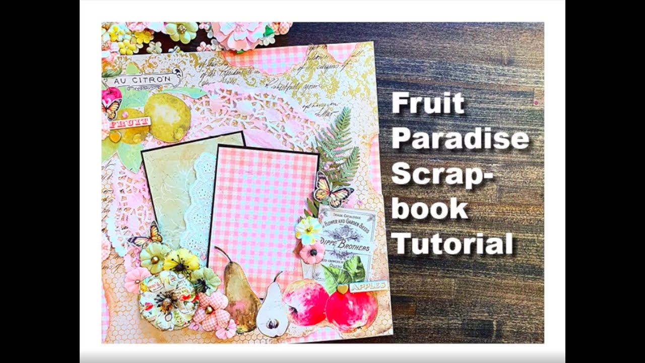 Prima Marketing Fruit Paradise Scrapbook Layout Tutorial
