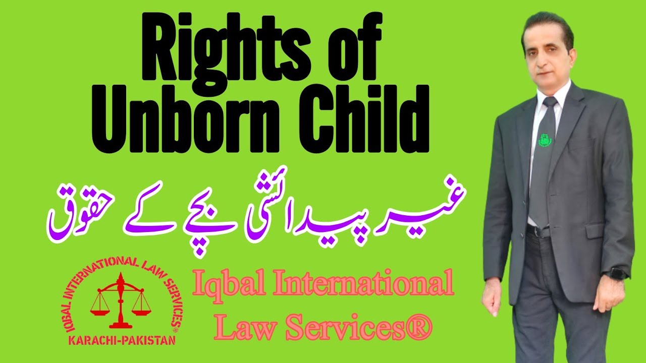Rights of Unborn Child | Iqbal International Law Services&reg;