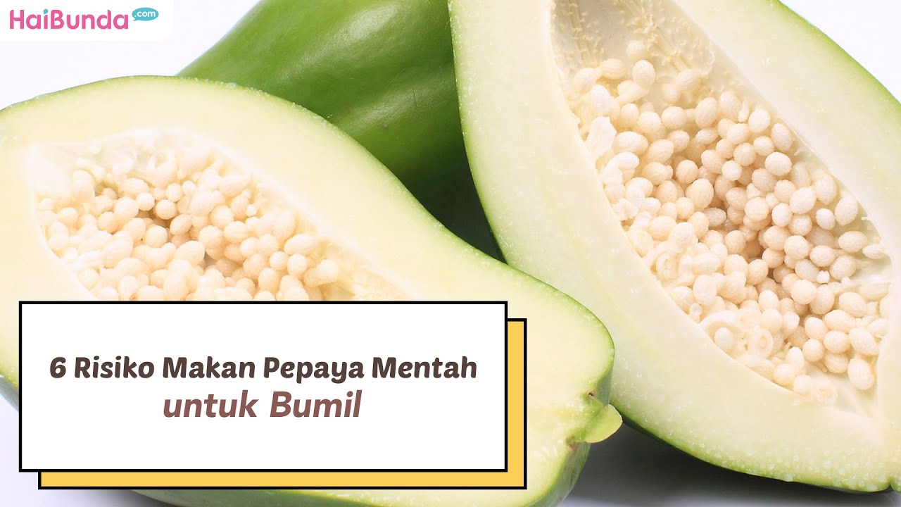 6 Risiko Makan Pepaya Mentah untuk Bumil