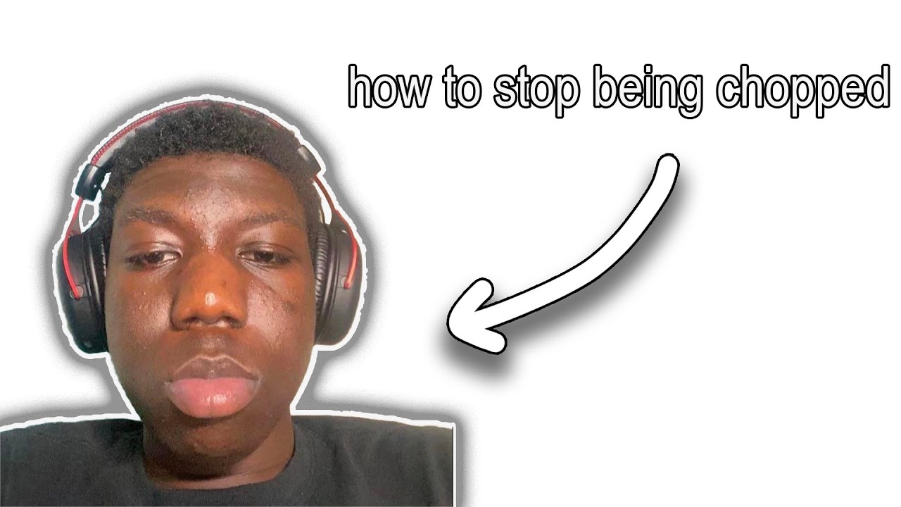 how to stop being chopped