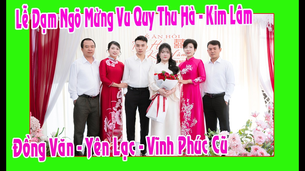 Lễ Dạm Ngõ Mừng Vu Quy Thu Hà - Kim Lâm  con gái ô bà Hải Sao ( Đồng Văn - Vĩnh Phúc cũ )
