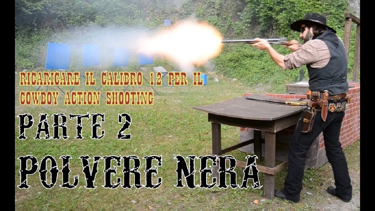 Cowboy Action Shooting: Ricarica Calibro 12 - Parte 2 Polvere Nera