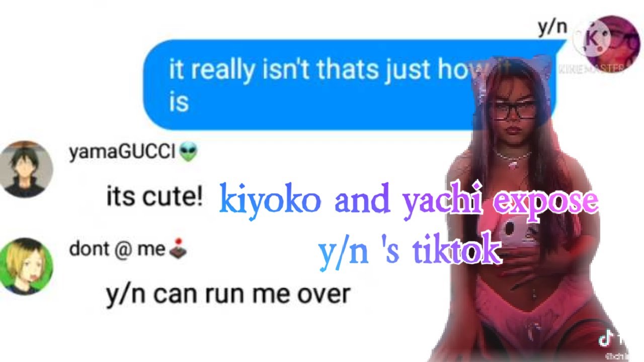 Kiyoko and yachi expose y/n 's tiktok