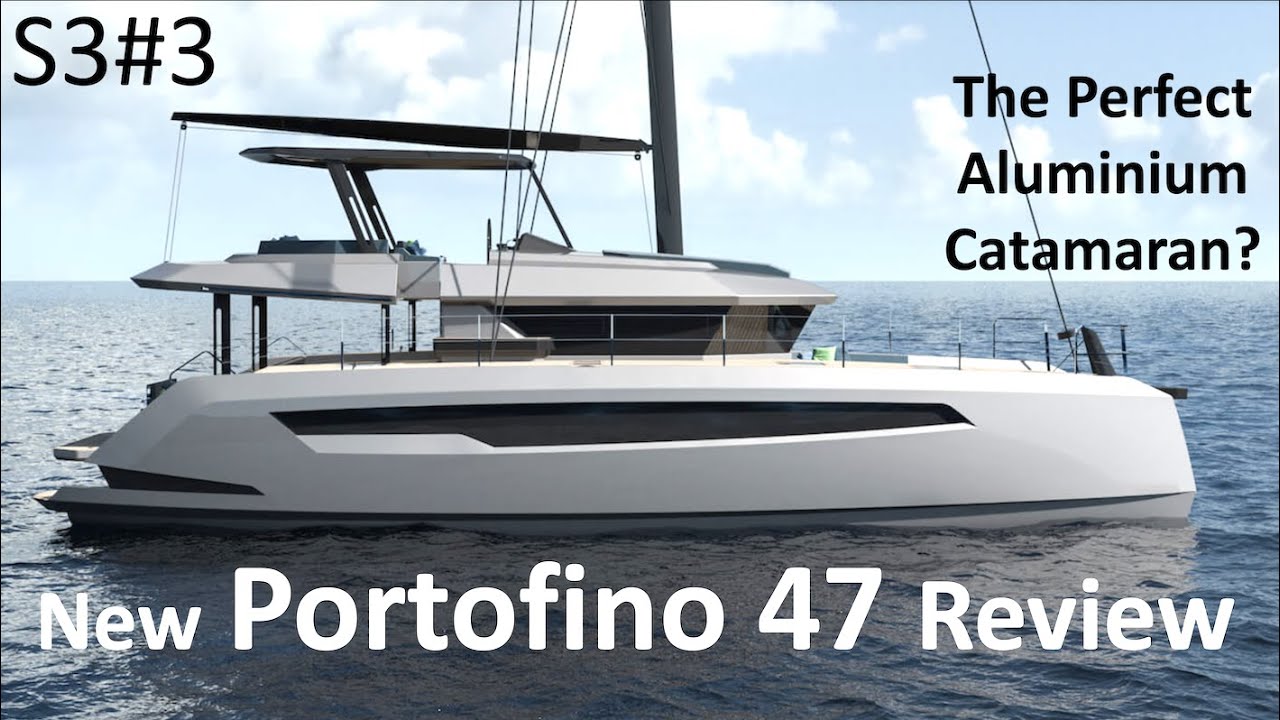 S3#3.  New Portofino 47 Review - might this Aluminium catamaran be our Perfect boat!