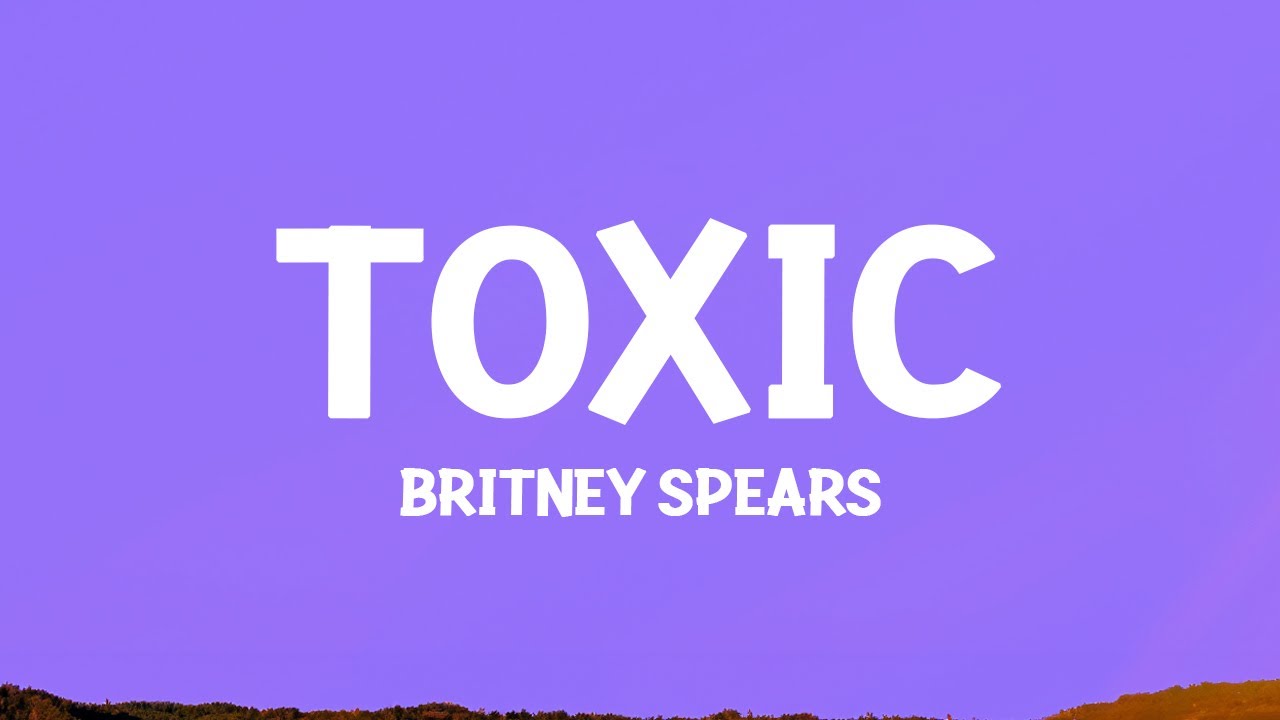 Britney Spears - Toxic (Lyrics)