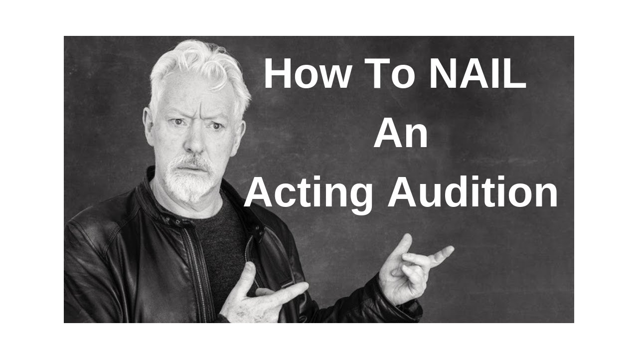 Acting Audition Tips : How To Nail An Acting Audition